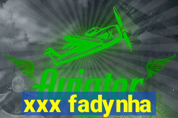 xxx fadynha